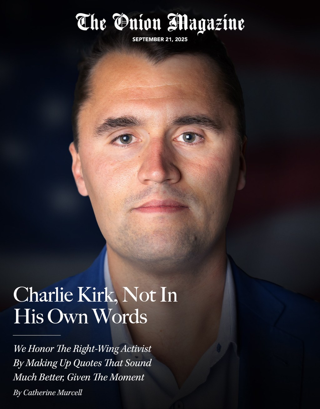 Charlie Kirk, Not In His Own Words: We Honor The Right-Wing Activist By Making Up Quotes That Sound Much Better, Given The Moment
